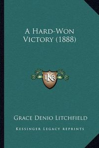 Cover image for A Hard-Won Victory (1888)