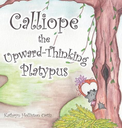 Cover image for Calliope the Upward-Thinking Platypus