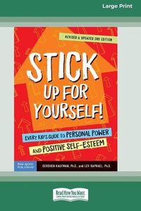 Cover image for Stick Up for Yourself!: Every Kid's Guide to Personal Power and Positive Self-Esteem [Standard Large Print 16 Pt Edition]