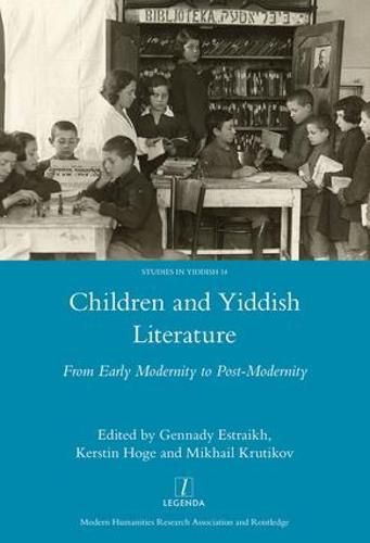 Children and Yiddish Literature From Early Modernity to Post-Modernity: From Early Modernity to Post-Modernity