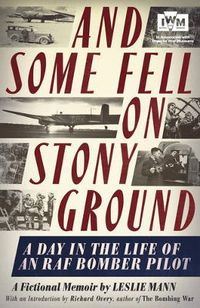 Cover image for And Some Fell on Stony Ground: A Day in the Life of an RAF Bomber Pilot