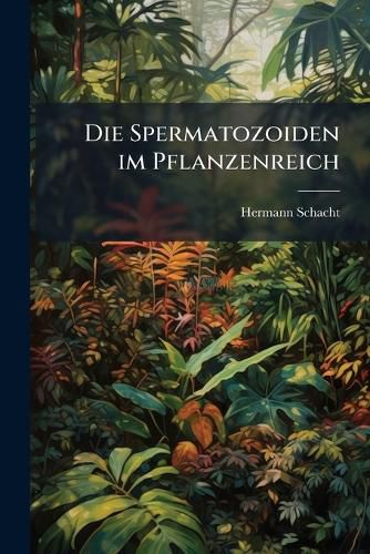 Cover image for Die Spermatozoiden Im Pflanzenreich