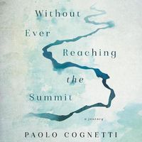Cover image for Without Ever Reaching the Summit: A Journey