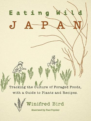 Cover image for Eating Wild Japan: Tracking the Culture of Foraged Foods, with a Guide to Plants and Recipes