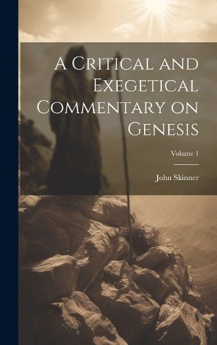 A Critical and Exegetical Commentary on Genesis; Volume 1