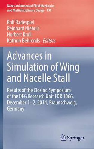 Cover image for Advances in Simulation of Wing and Nacelle Stall: Results of the Closing Symposium of the DFG Research Unit FOR 1066, December 1-2, 2014, Braunschweig, Germany