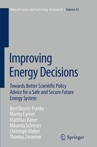 Cover image for Improving Energy Decisions: Towards Better Scientific Policy Advice for a Safe and Secure Future Energy System