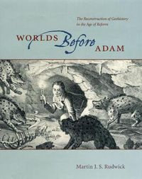 Cover image for Worlds Before Adam: The Reconstruction of Geohistory in the Age of Reform