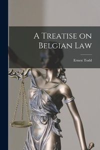 Cover image for A Treatise on Belgian Law