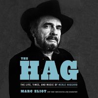 Cover image for The Hag Lib/E: The Life, Times, and Music of Merle Haggard