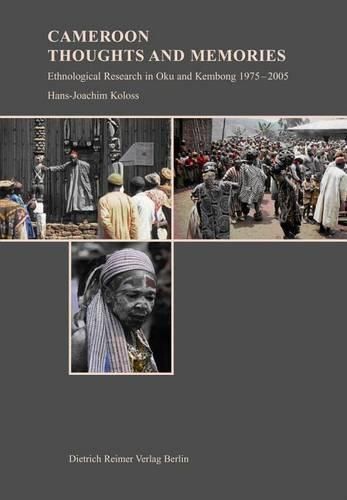 Cover image for Cameroon - Thoughts and Memories: Ethnological Research in Oku and Kembong. 1975-2005