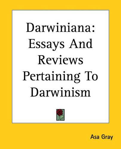 Cover image for Darwiniana: Essays And Reviews Pertaining To Darwinism