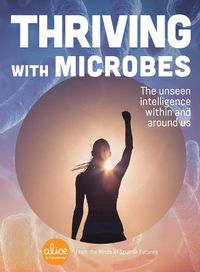 Cover image for Thriving with Microbes: The Unseen Intelligence Within and Around Us