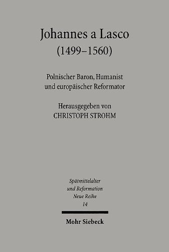 Cover image for Johannes a Lasco (1499-1560): Polnischer Baron, Humanist und europaischer Reformator