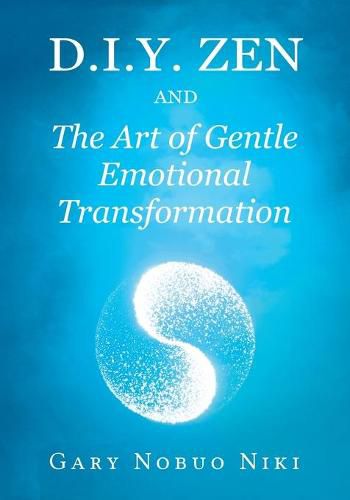 Cover image for d.i.y. zen and The Art of Gentle Emotional Transformation