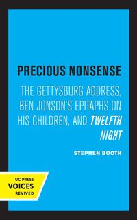 Cover image for Precious Nonsense: The Gettysburg Address, Ben Jonson's Epitaphs on His Children, and Twelfth Night