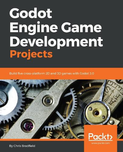 Cover image for Godot Engine Game Development Projects: Build five cross-platform 2D and 3D games with Godot 3.0