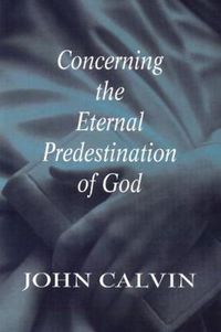 Cover image for Concerning the Eternal Predestination of God