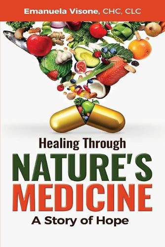 Cover image for Healing Through Nature's Medicine, A Story of Hope