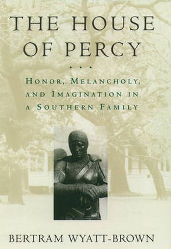 Cover image for The House of Percy: Honor, Melancholy, and Imagination in a Southern Family