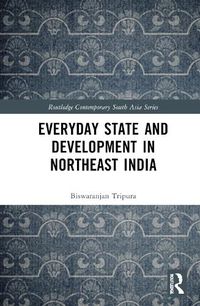 Cover image for Everyday State and Development in Northeast India