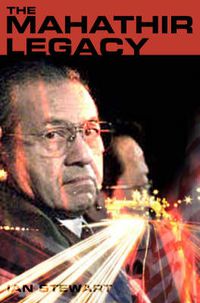 Cover image for The Mahathir Legacy: A nation divided, a region at risk