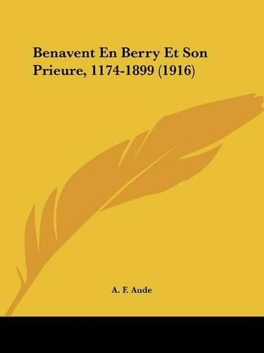 Cover image for Benavent En Berry Et Son Prieure, 1174-1899 (1916)