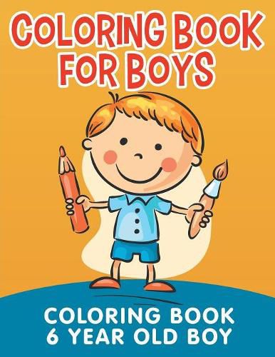 Cover image for Coloring Book for Boys: Coloring Book 6 Year Old Boy