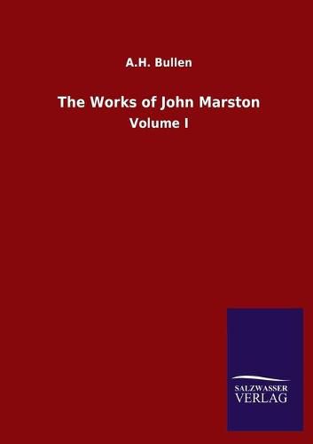 Cover image for The Works of John Marston: Volume I