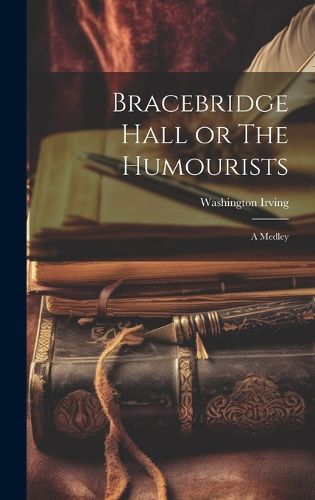 Cover image for Bracebridge Hall or The Humourists