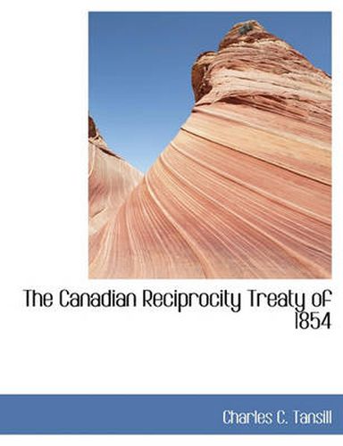 Cover image for The Canadian Reciprocity Treaty of 1854