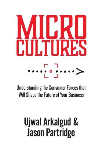 Cover image for Microcultures: Understanding the Consumer Forces That Will Shape the Future of Your Business