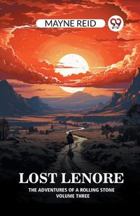 Cover image for Lost Lenore The Adventures of a Rolling Stone Volume Three