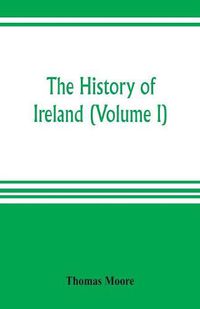 Cover image for The history of Ireland (Volume I)