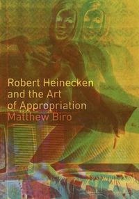 Cover image for Robert Heinecken and the Art of Appropriation