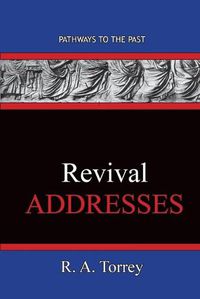 Cover image for REVIVAL Addresses: Pathways To The Past