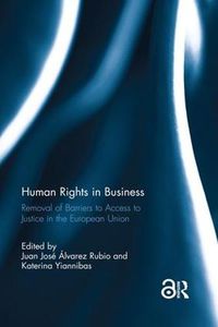 Cover image for Human Rights in Business: Removal of Barriers to Access to Justice in the European Union