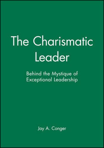 Cover image for The Charismatic Leader: Behind the Mystique of Exceptional Leadership