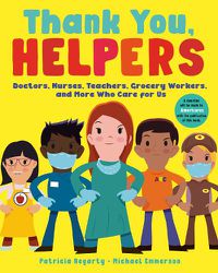 Cover image for Thank You, Helpers: Doctors, Nurses, Teachers, Grocery Workers, and More Who Care for Us