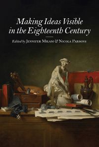 Cover image for Making Ideas Visible in the Eighteenth Century