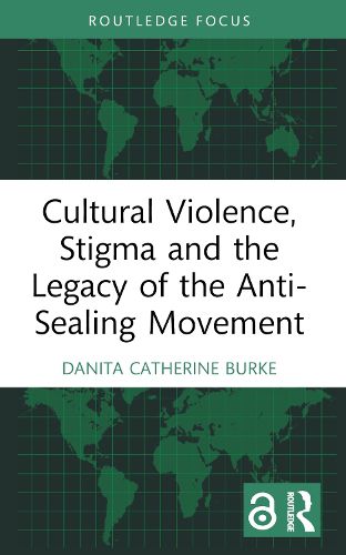 Cover image for Cultural Violence, Stigma and the Legacy of the Anti-Sealing Movement