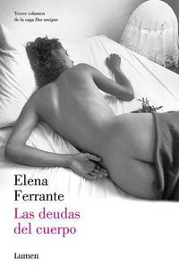 Cover image for Las deudas del cuerpo (Dos amigas #3)  / (Those Who Leave and Those Who Stay: Ne apolitan Novels Book Three)
