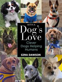 Cover image for With a Dog's Love: Clever Dogs Helping Humans