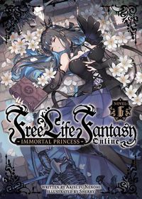 Cover image for Free Life Fantasy Online: Immortal Princess (Light Novel) Vol. 6