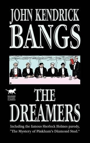 Cover image for The Dreamers: Being a More or Less Faithful Account of the Literary Exercises of the First Regular Meeting of That Organization