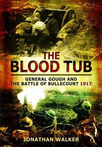 Cover image for Blood Tub: General Gough and the Battle of Bullecourt 1917