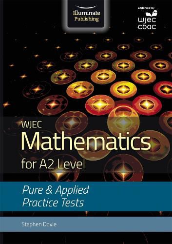 Cover image for WJEC Mathematics for A2 Level: Pure and Applied Practice Tests