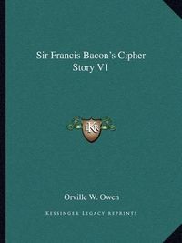 Cover image for Sir Francis Bacon's Cipher Story V1