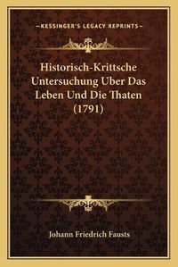 Cover image for Historisch-Krittsche Untersuchung Uber Das Leben Und Die Thaten (1791)