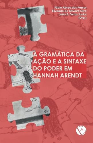 Cover image for A gramatica da acao e a sintaxe do poder em Hannah Arendt